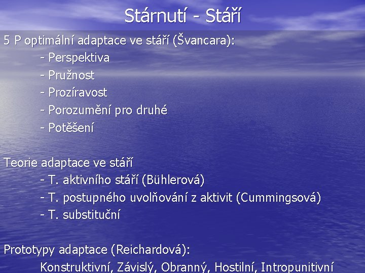 Stárnutí - Stáří 5 P optimální adaptace ve stáří (Švancara): - Perspektiva - Pružnost