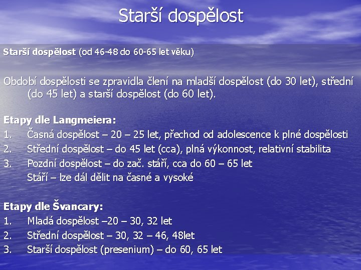 Starší dospělost (od 46 -48 do 60 -65 let věku) Období dospělosti se zpravidla