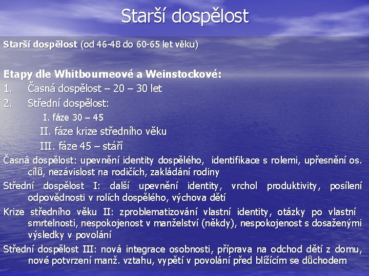 Starší dospělost (od 46 -48 do 60 -65 let věku) Etapy dle Whitbourneové a