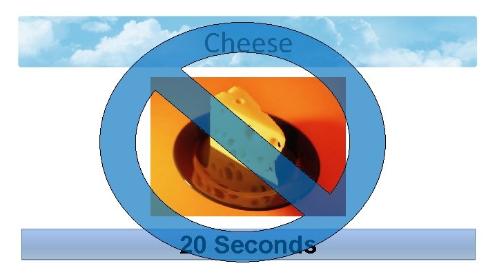 Cheese 20 Seconds 
