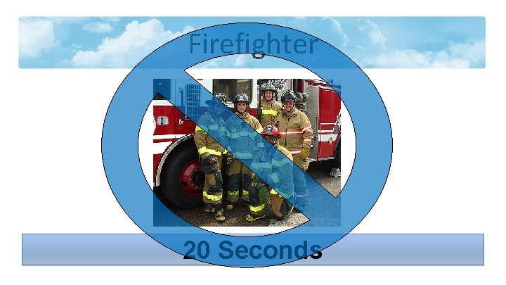 Firefighter 20 Seconds 
