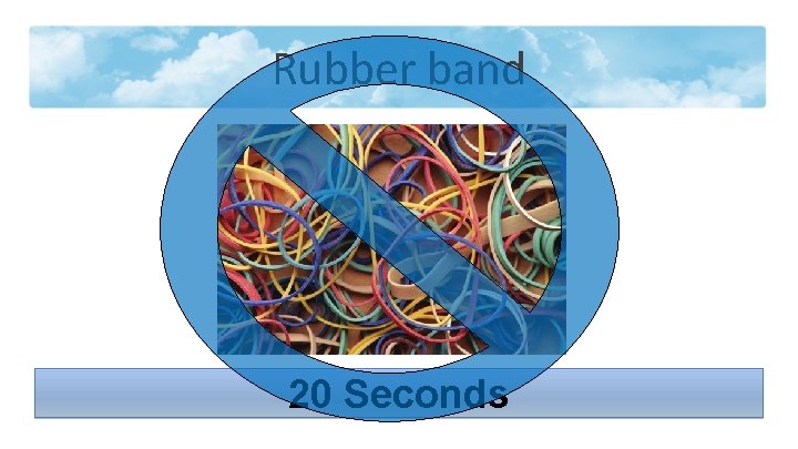 Rubber band 20 Seconds 