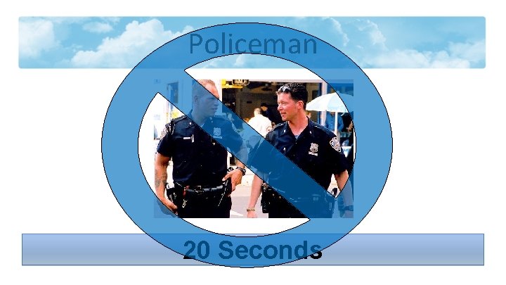 Policeman 20 Seconds 