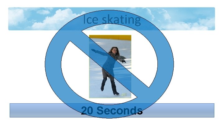 Ice skating 20 Seconds 