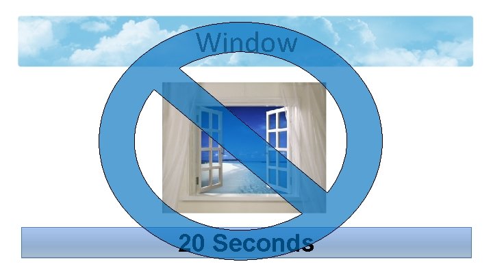Window 20 Seconds 