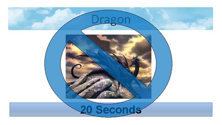 Dragon 20 Seconds 