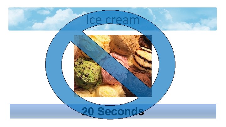 Ice cream 20 Seconds 