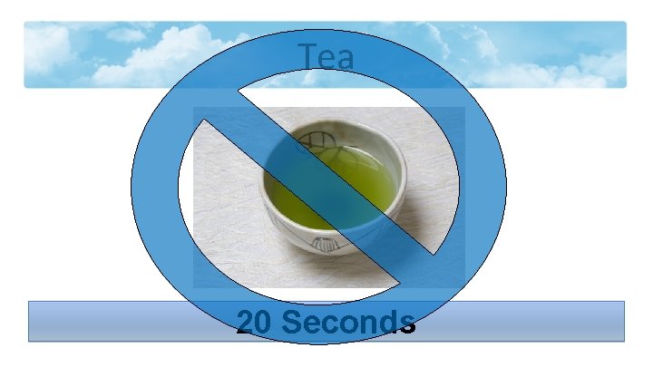 Tea 20 Seconds 