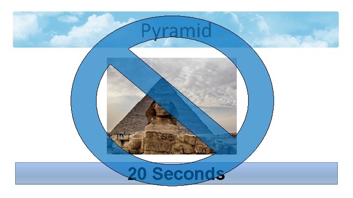 Pyramid 20 Seconds 