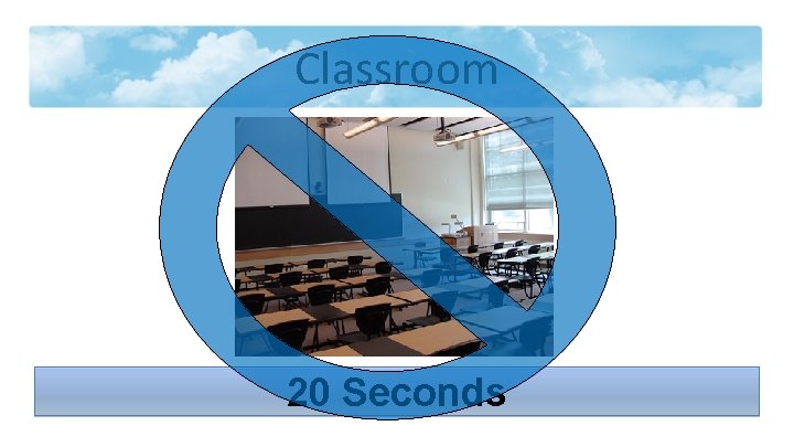 Classroom 20 Seconds 
