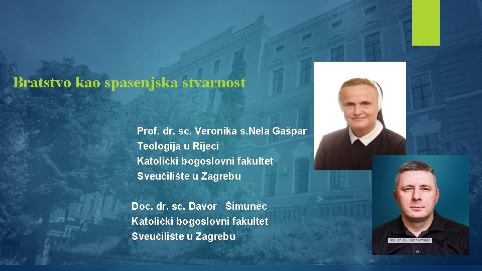 Bratstvo kao spasenjska stvarnost Prof. dr. sc. Veronika s. Nela Gašpar Teologija u Rijeci