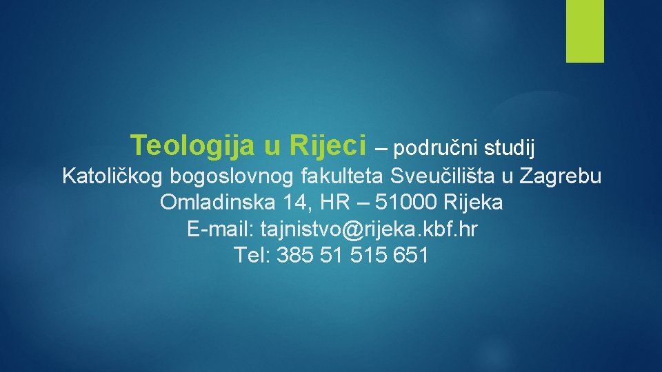 Teologija u Rijeci – područni studij Katoličkog bogoslovnog fakulteta Sveučilišta u Zagrebu Omladinska 14,