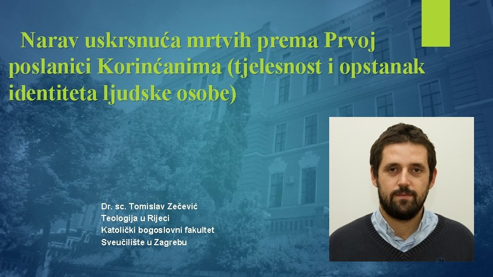 Narav uskrsnuća mrtvih prema Prvoj poslanici Korinćanima (tjelesnost i opstanak identiteta ljudske osobe) Dr.