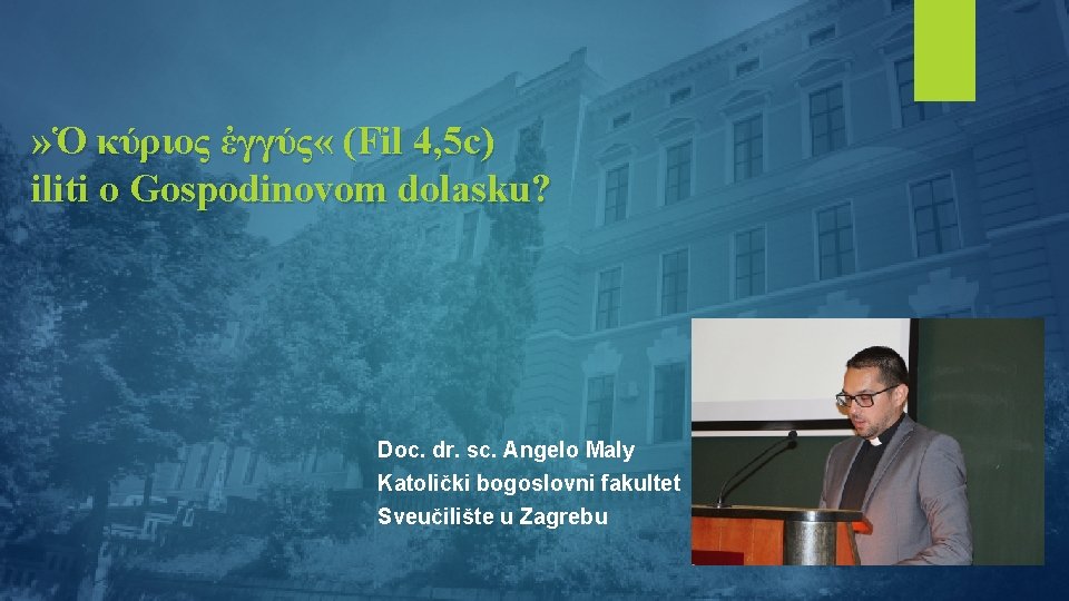 » Ὁ κύριος ἐγγύς « (Fil 4, 5 c) iliti o Gospodinovom dolasku? Doc.