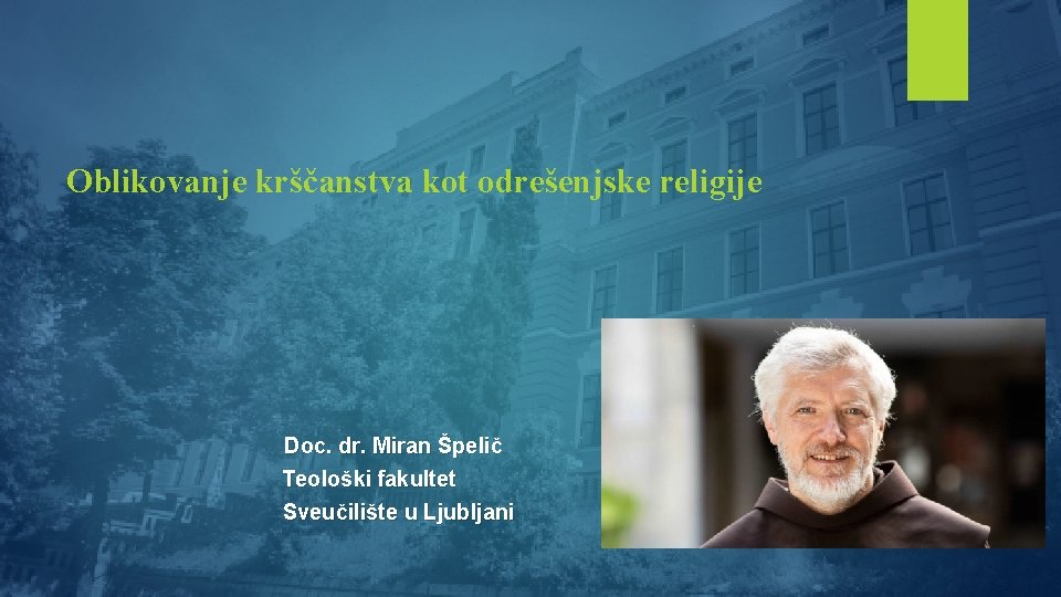 Oblikovanje krščanstva kot odrešenjske religije Doc. dr. Miran Špelič Teološki fakultet Sveučilište u Ljubljani