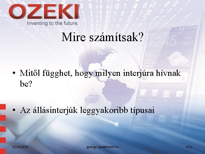 Mire számítsak? • Mitől függhet, hogy milyen interjúra hívnak be? • Az állásinterjúk leggyakoribb