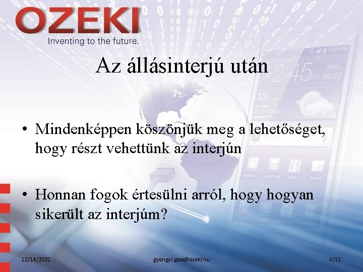 Az állásinterjú után • Mindenképpen köszönjük meg a lehetőséget, hogy részt vehettünk az interjún