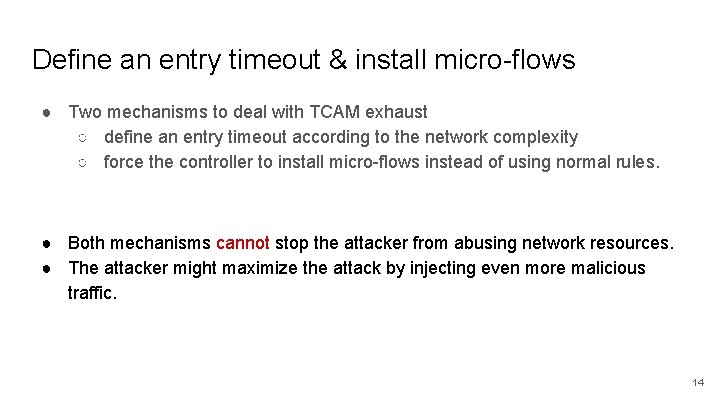 Define an entry timeout & install micro-flows ● Two mechanisms to deal with TCAM
