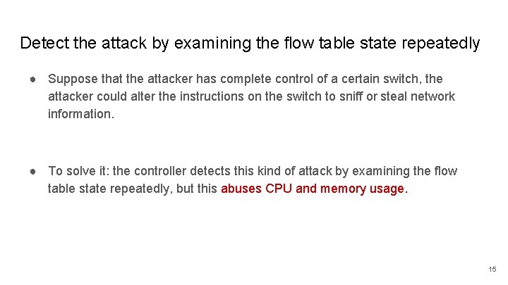 Detect the attack by examining the flow table state repeatedly ● Suppose that the