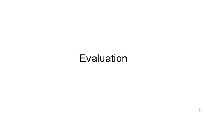 Evaluation 24 