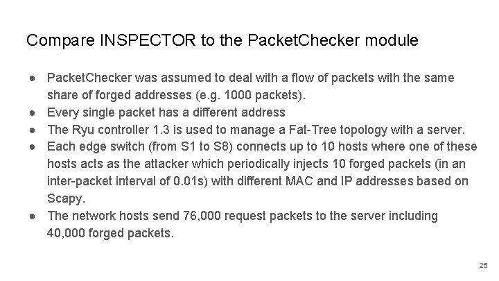Compare INSPECTOR to the Packet. Checker module ● Packet. Checker was assumed to deal