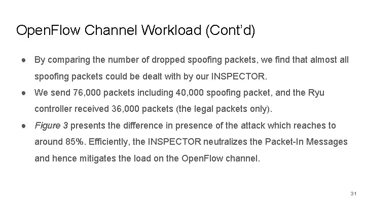 Open. Flow Channel Workload (Cont’d) ● By comparing the number of dropped spoofing packets,