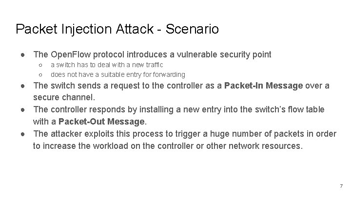 Packet Injection Attack - Scenario ● The Open. Flow protocol introduces a vulnerable security