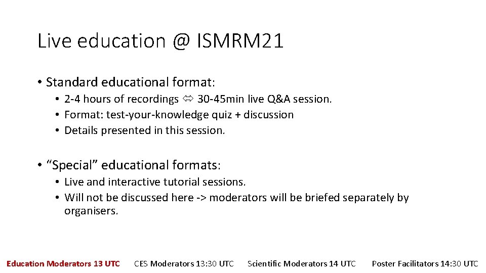 Live education @ ISMRM 21 • Standard educational format: • 2 -4 hours of