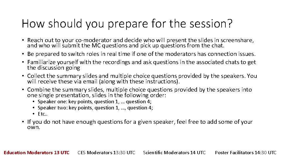 How should you prepare for the session? • Reach out to your co-moderator and