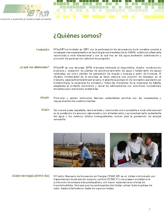 nnovación e ingeniería en biotecnología ambiental ¿Quiénes somos? Fundación IBTech® fue fundada en 1995