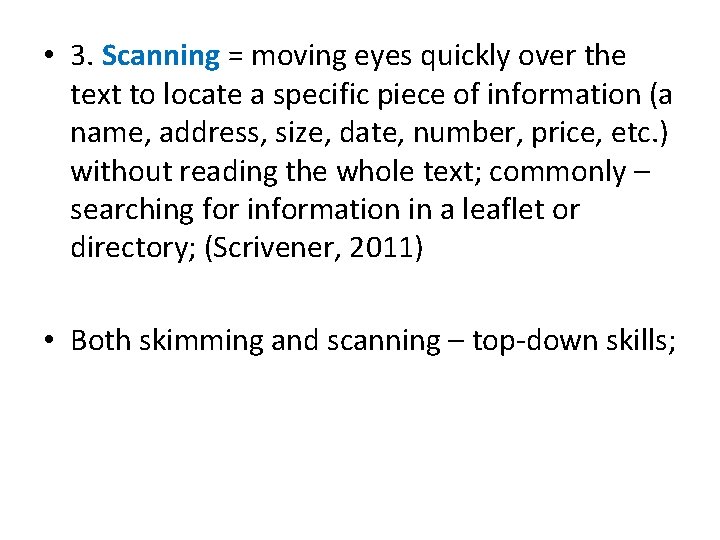  • 3. Scanning = moving eyes quickly over the text to locate a