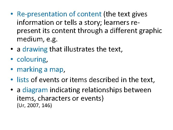  • Re-presentation of content (the text gives information or tells a story; learners