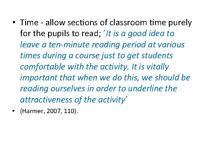  • Time - allow sections of classroom time purely for the pupils to