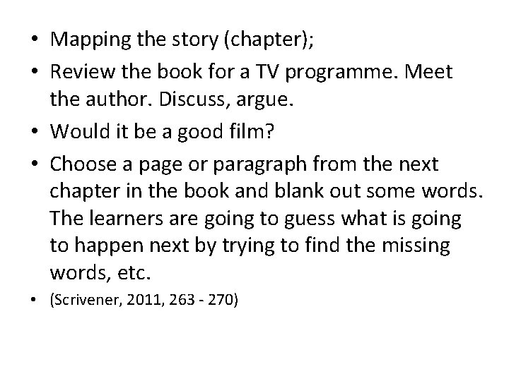  • Mapping the story (chapter); • Review the book for a TV programme.