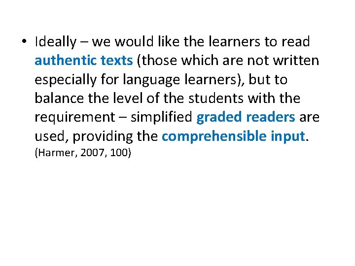  • Ideally – we would like the learners to read authentic texts (those