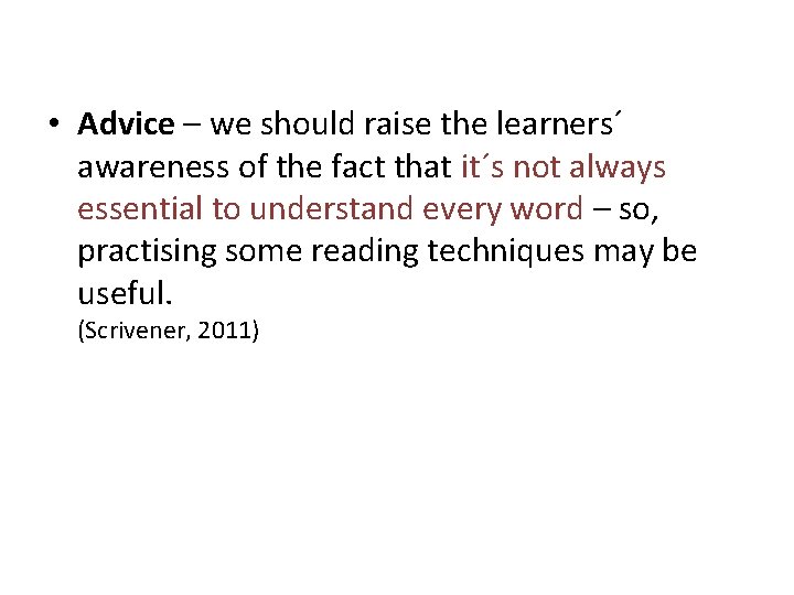  • Advice – we should raise the learners´ awareness of the fact that