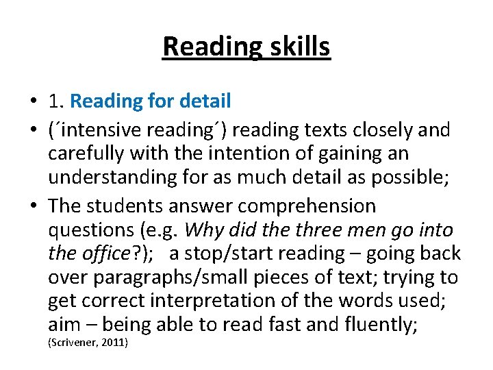 Reading skills • 1. Reading for detail • (´intensive reading´) reading texts closely and