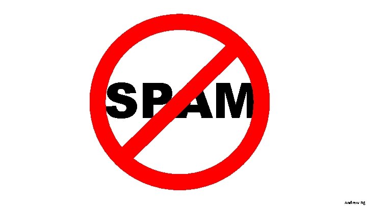 SPAM Andrew Ng SPAM Andrew Ng