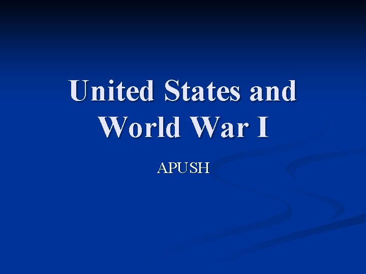 United States and World War I APUSH 