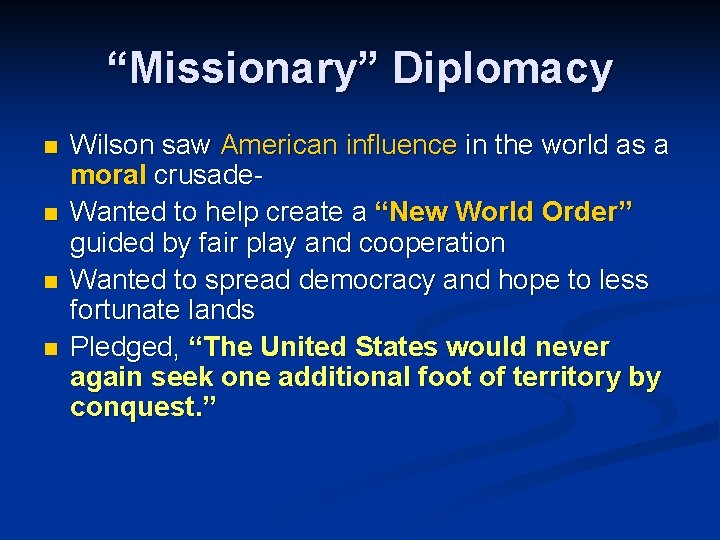 “Missionary” Diplomacy n n Wilson saw American influence in the world as a moral