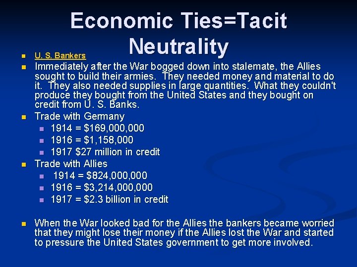 Economic Ties=Tacit Neutrality n U. S. Bankers n Immediately after the War bogged down