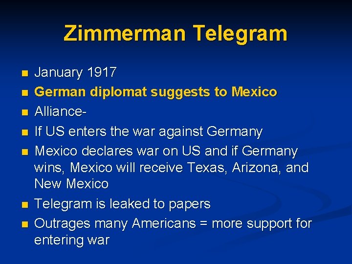 Zimmerman Telegram n n n n January 1917 German diplomat suggests to Mexico Alliance.