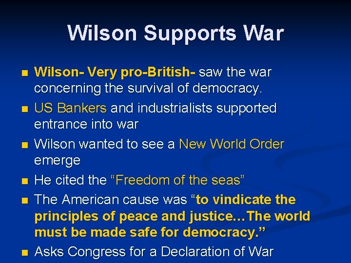Wilson Supports War n n n Wilson- Very pro-British- saw the war concerning the
