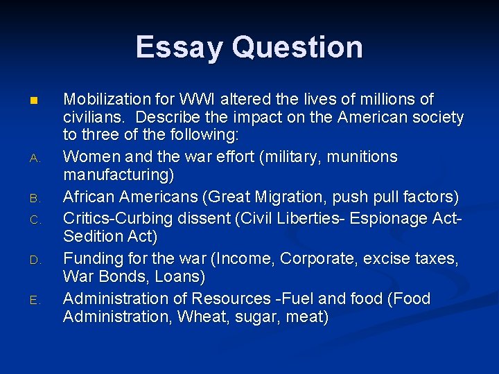 Essay Question n A. B. C. D. E. Mobilization for WWI altered the lives