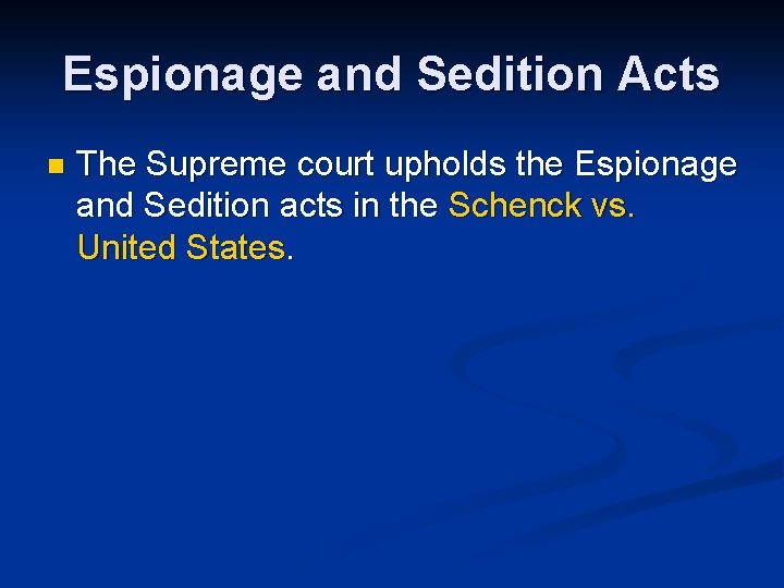 Espionage and Sedition Acts n The Supreme court upholds the Espionage and Sedition acts