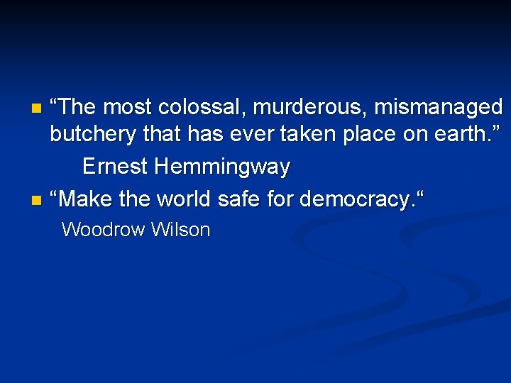 “The most colossal, murderous, mismanaged butchery that has ever taken place on earth. ”