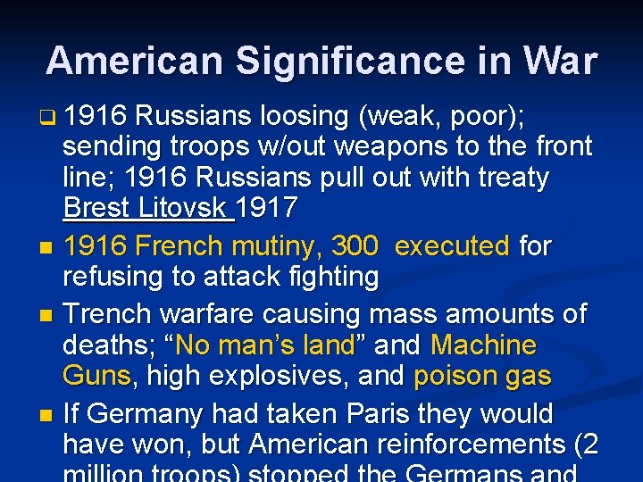 American Significance in War q 1916 Russians loosing (weak, poor); sending troops w/out weapons