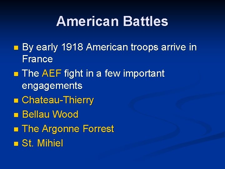 American Battles By early 1918 American troops arrive in France n The AEF fight