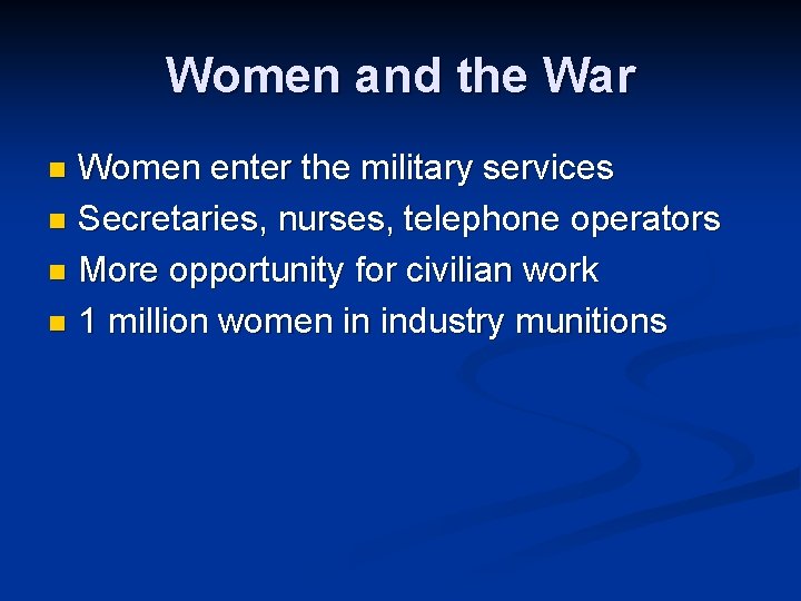 Women and the War Women enter the military services n Secretaries, nurses, telephone operators