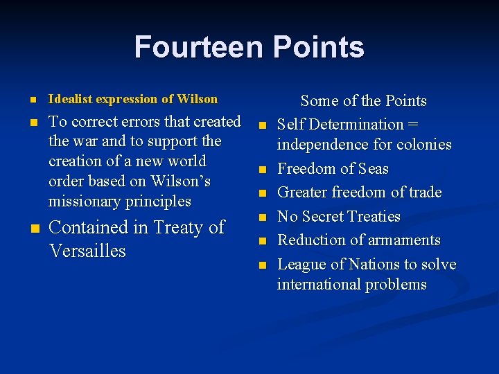 Fourteen Points n Idealist expression of Wilson n To correct errors that created the